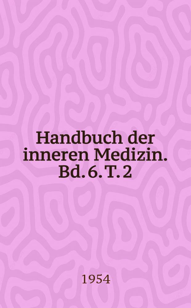 Handbuch der inneren Medizin. Bd. 6. [T. 2]