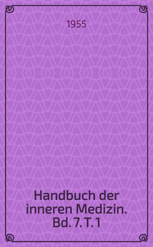 Handbuch der inneren Medizin. Bd. 7. [T. 1] : Innersekretorische und Stoffwechsel-Krankheiten