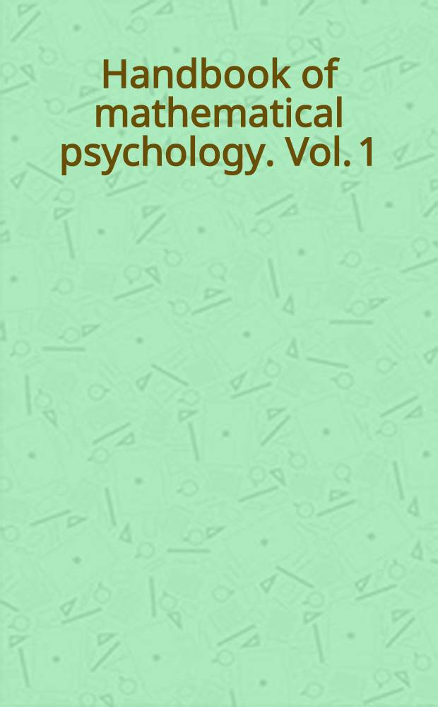 Handbook of mathematical psychology. Vol. 1 : Chapters 1-8