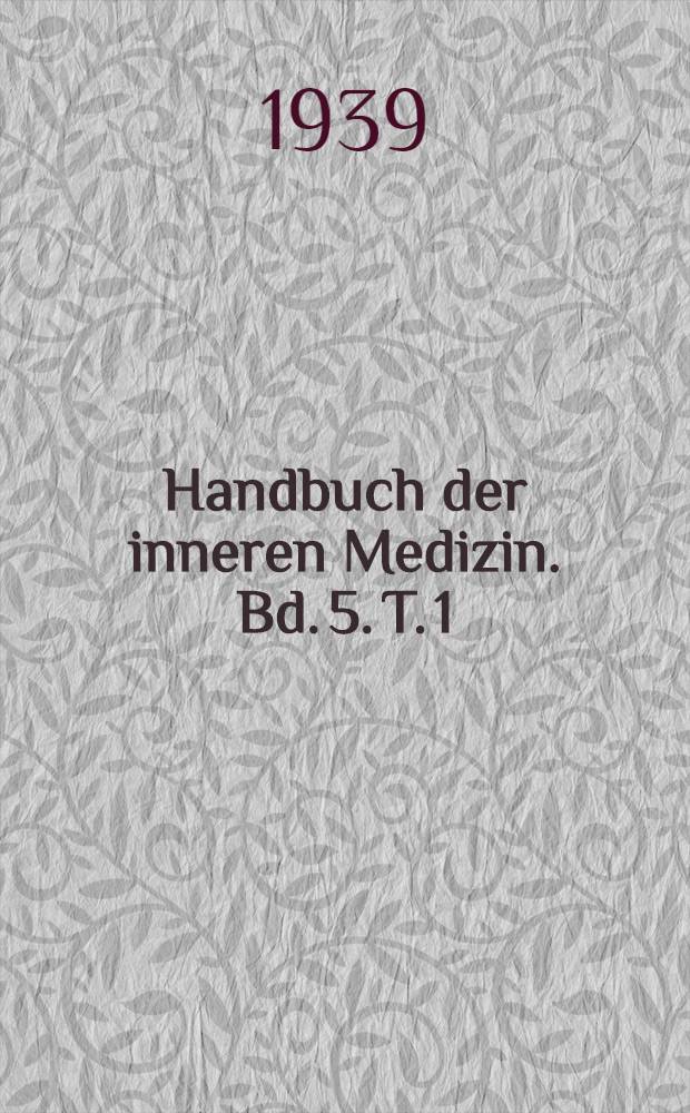 Handbuch der inneren Medizin. Bd. 5. [T. 1; I] : Krankheiten des Nervensystems