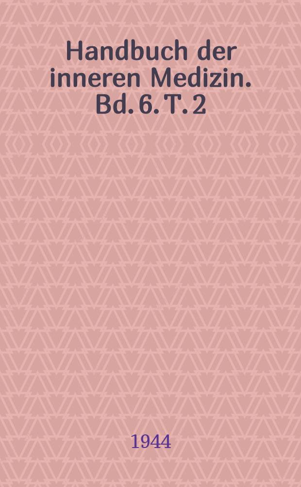 Handbuch der inneren Medizin. Bd. 6. [T. 2]