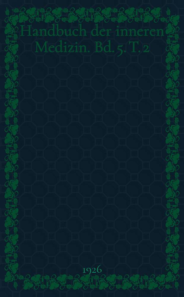 Handbuch der inneren Medizin. Bd. 5. [T. 2] : Erkrankungen des Nervensystems