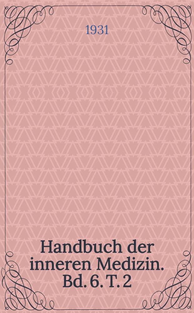 Handbuch der inneren Medizin. Bd. 6. [T. 2] : Nieren und ableitende Harnwege