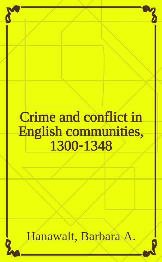 Crime and conflict in English communities, 1300-1348