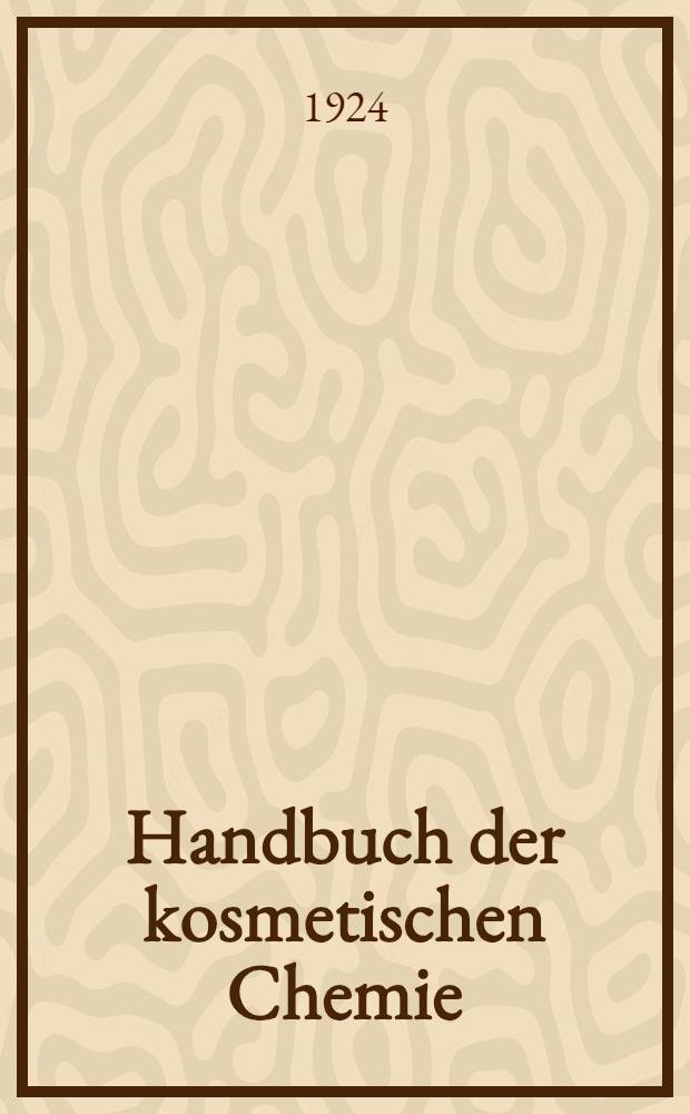 Handbuch der kosmetischen Chemie