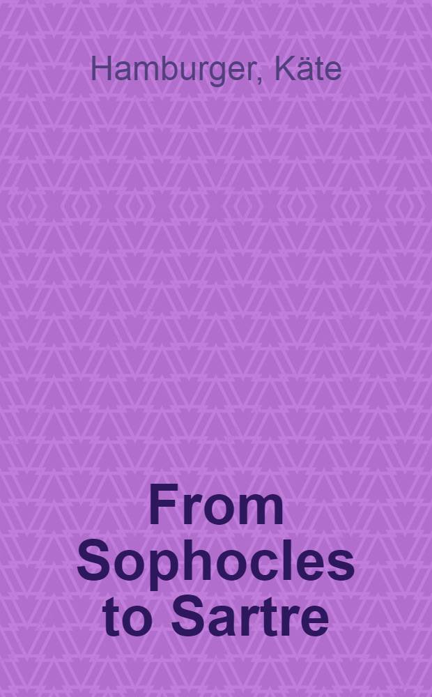 From Sophocles to Sartre : Figures from Greek tragedy, classical and modern