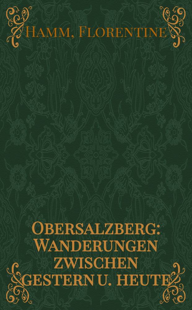 Obersalzberg : Wanderungen zwischen gestern u. heute