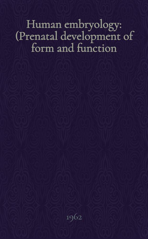 Human embryology : (Prenatal development of form and function)