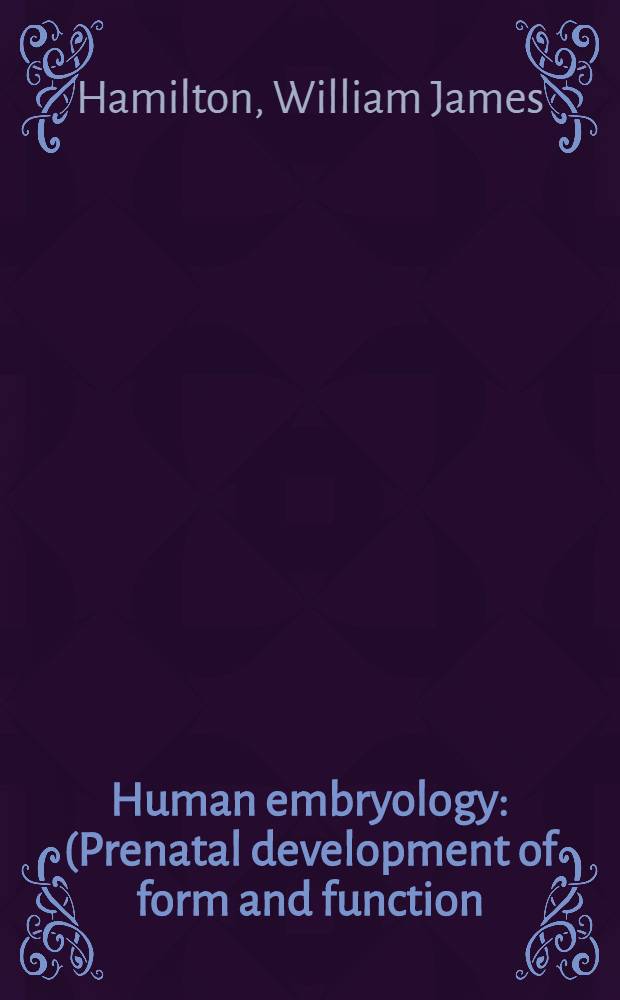 Human embryology : (Prenatal development of form and function)