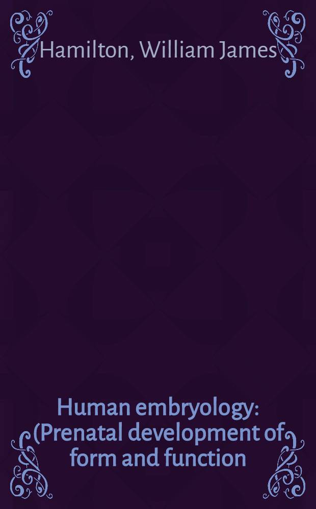 Human embryology : (Prenatal development of form and function)