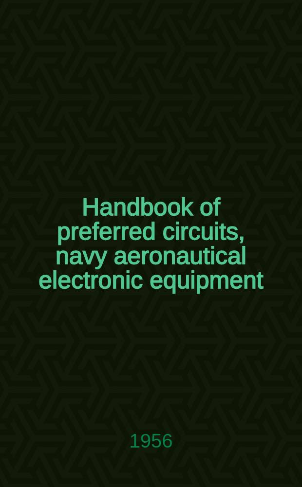 Handbook [of] preferred circuits, navy aeronautical electronic equipment