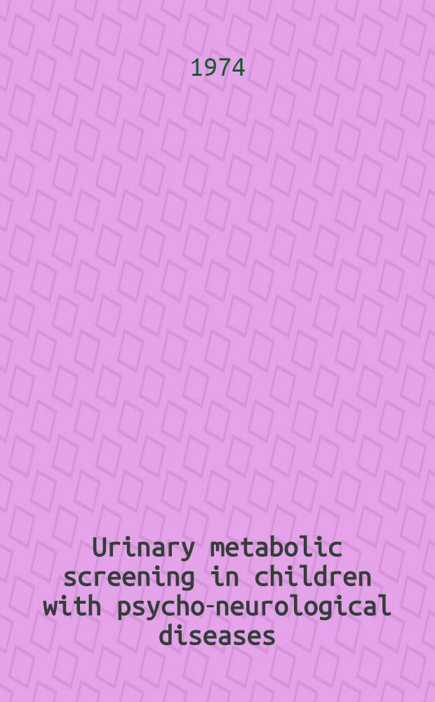 Urinary metabolic screening in children with psycho-neurological diseases; Evaluation of different screening tests / By Hambraeus, L. and Holmgren, G