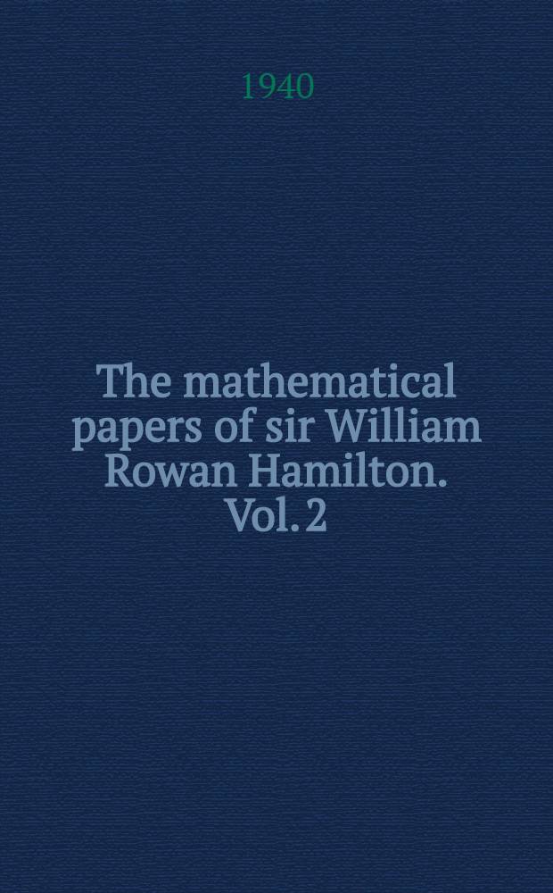 The mathematical papers of sir William Rowan Hamilton. Vol. 2 : Dynamics