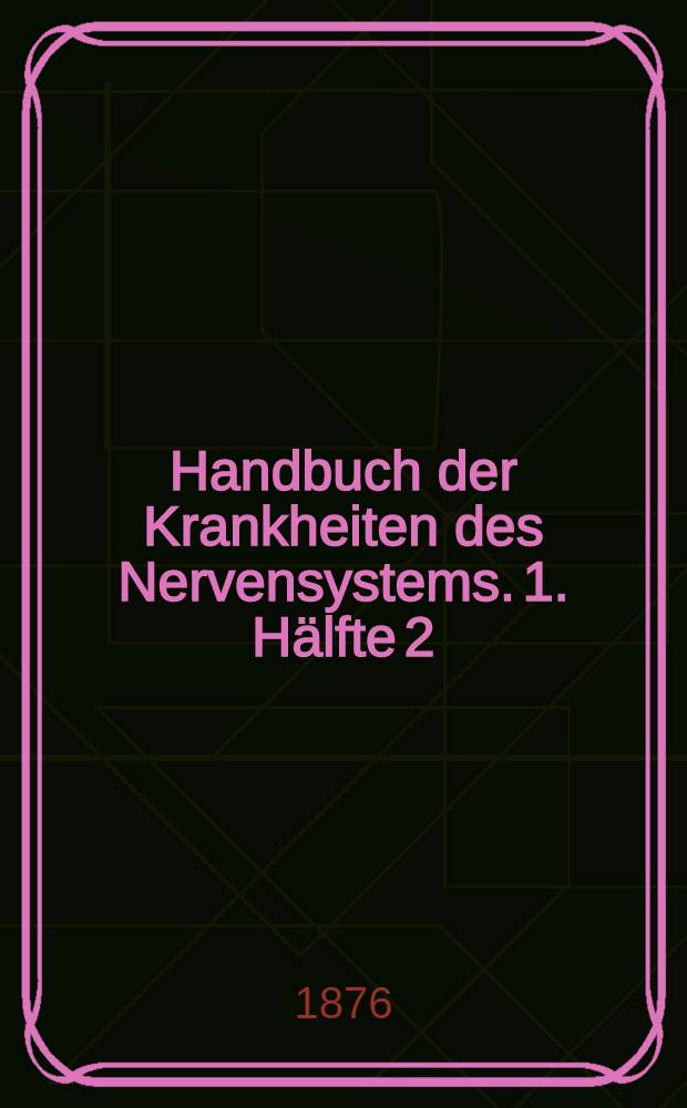 Handbuch der Krankheiten des Nervensystems. 1. H&auml;lfte 2 : Krankheiten des R&uuml;ckenmarks
