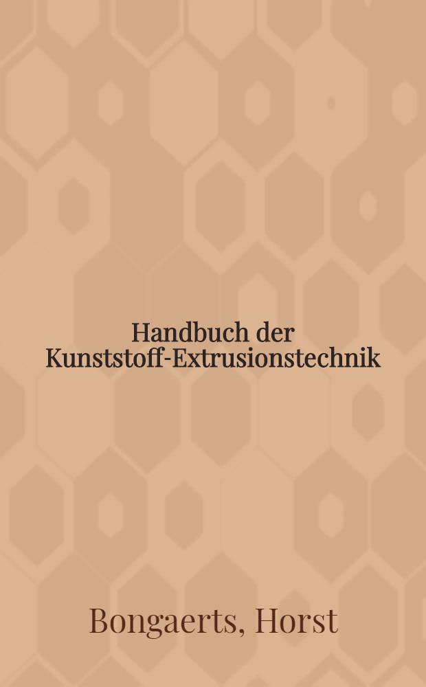 Handbuch der Kunststoff-Extrusionstechnik