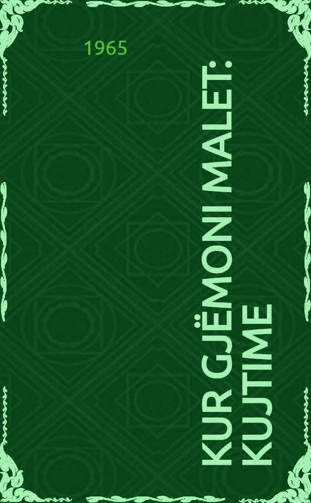 Kur gjëmoni malet : Kujtime