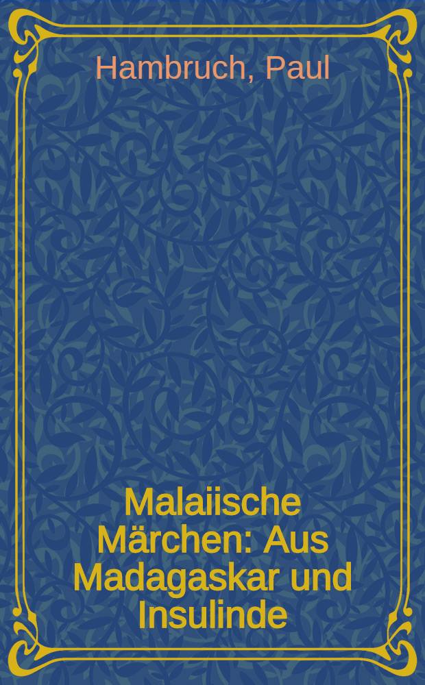 Malaiische Märchen : Aus Madagaskar und Insulinde