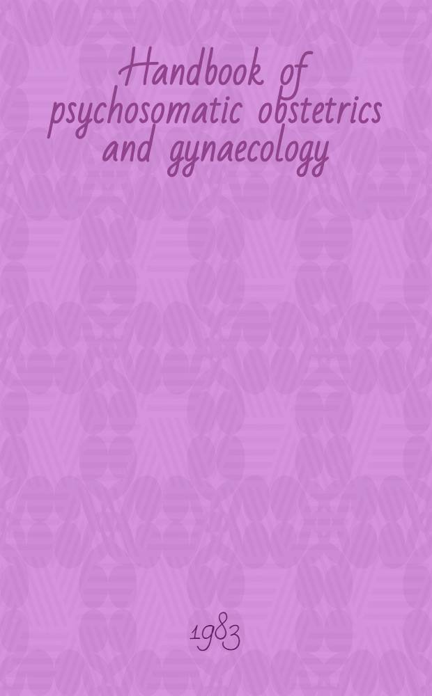 Handbook of psychosomatic obstetrics and gynaecology