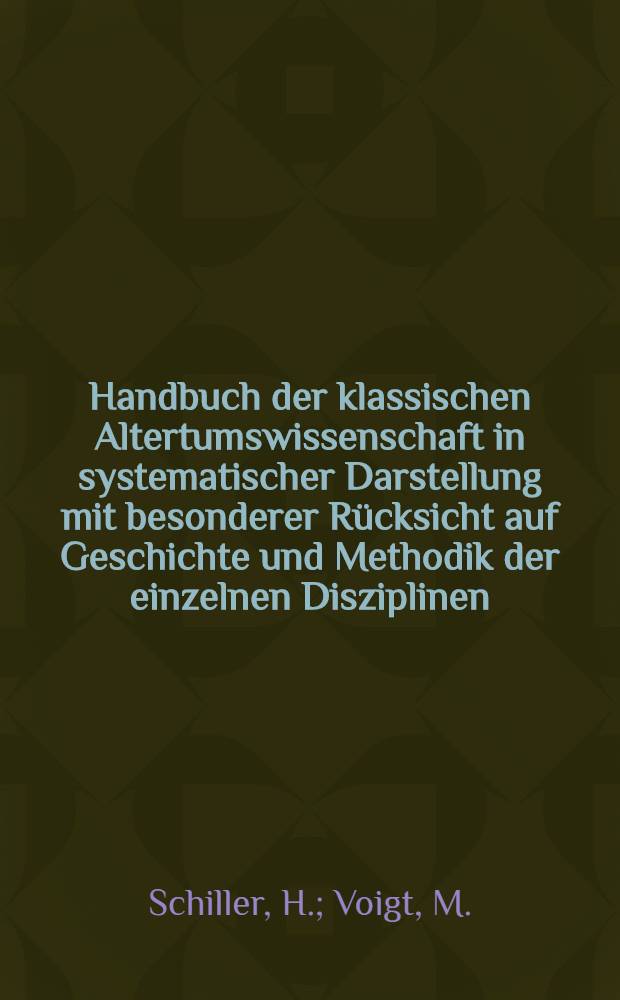 Handbuch der klassischen Altertumswissenschaft in systematischer Darstellung mit besonderer Rücksicht auf Geschichte und Methodik der einzelnen Disziplinen ... Bd. 4. Hälfte 2 : Die römischen Staats-, Kriegs- und Privataltertümer