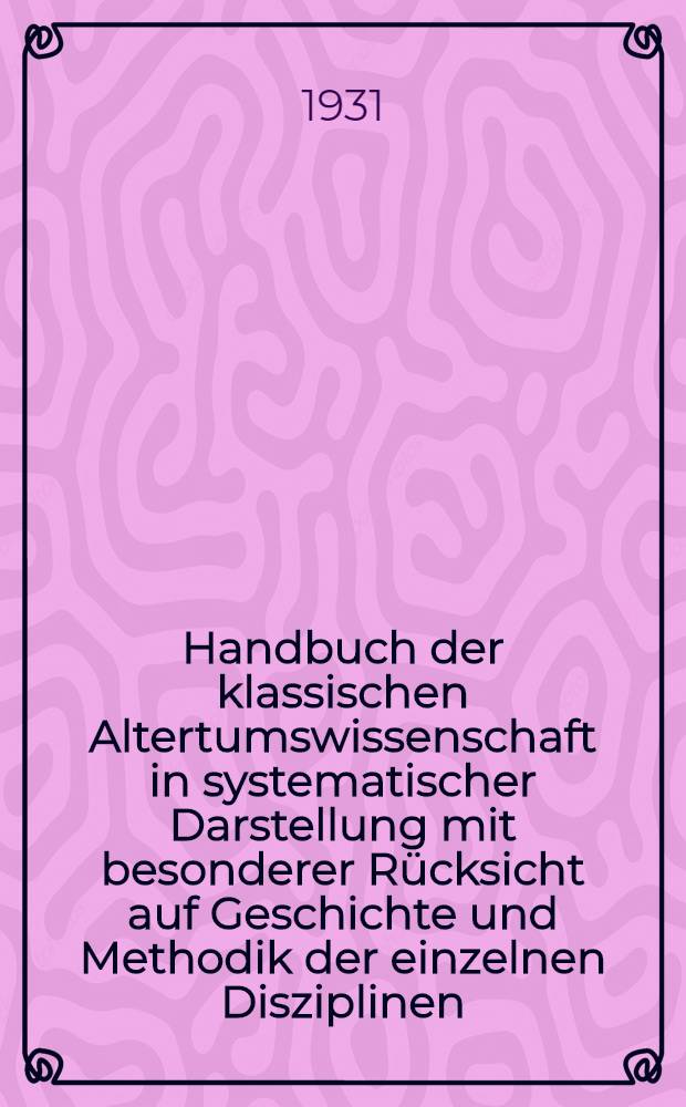 Handbuch der klassischen Altertumswissenschaft in systematischer Darstellung mit besonderer Rücksicht auf Geschichte und Methodik der einzelnen Disziplinen ... Bd. 9. Abt. 2. Bd. 3 [T. 3] : Geschichte der lateinischen Literatur des Mittelalters