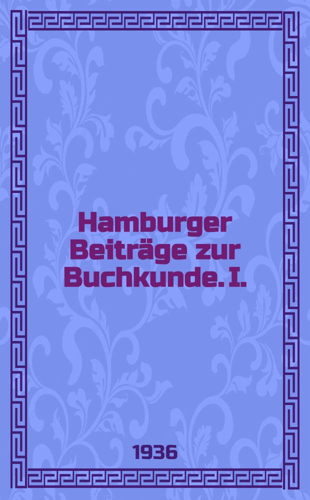 Hamburger Beiträge zur Buchkunde. I. : Geist, Schrift und Buch des 15. Jahrhunderts