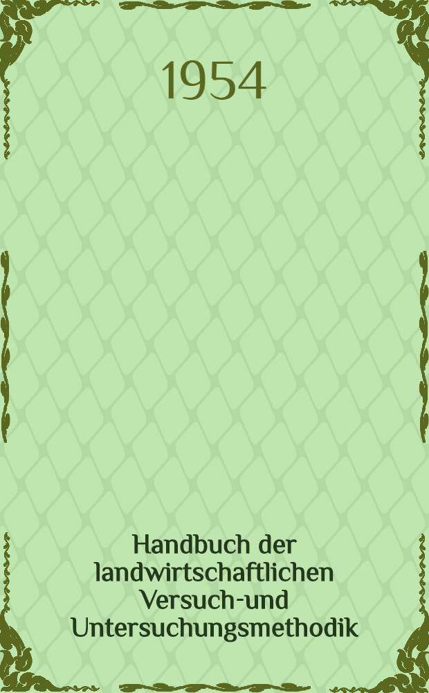 Handbuch der landwirtschaftlichen Versuchs- und Untersuchungsmethodik (Methodenbuch). Bd. 9 : Der Vegetationsversuch