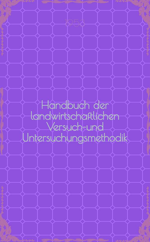 Handbuch der landwirtschaftlichen Versuchs- und Untersuchungsmethodik (Methodenbuch). Bd. 14 : Die Untersuchung von Heil- und Gewürzpflanzen