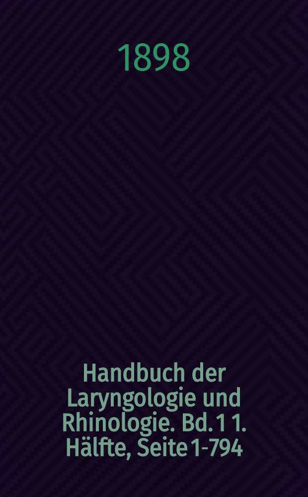 Handbuch der Laryngologie und Rhinologie. Bd. 1 [1. Hälfte, Seite 1-794] : Kehlkopf und Luftrohre