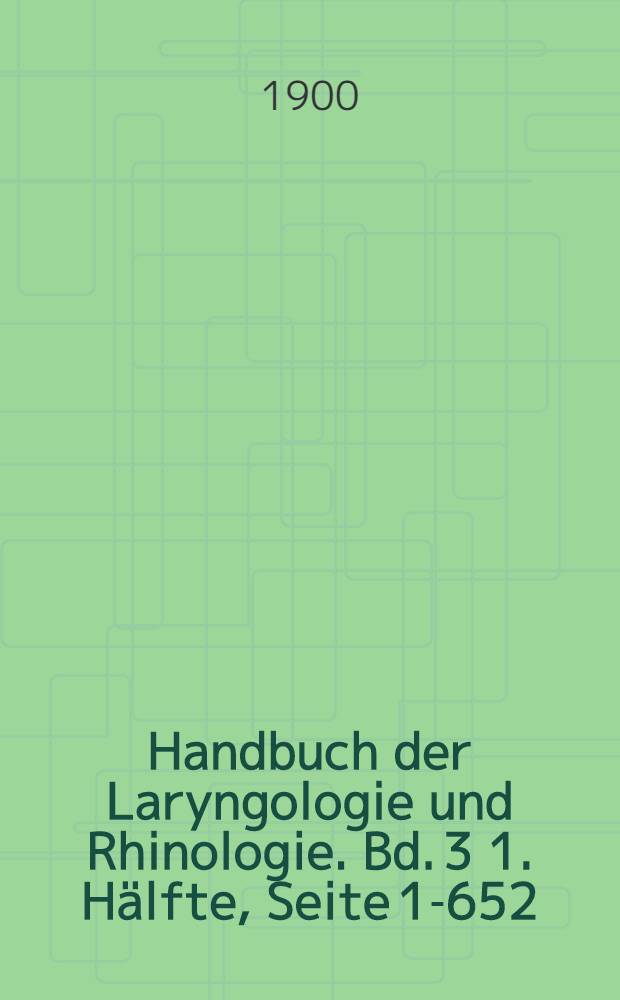 Handbuch der Laryngologie und Rhinologie. Bd. 3 [1. Hälfte, Seite 1-652] : Die Nase