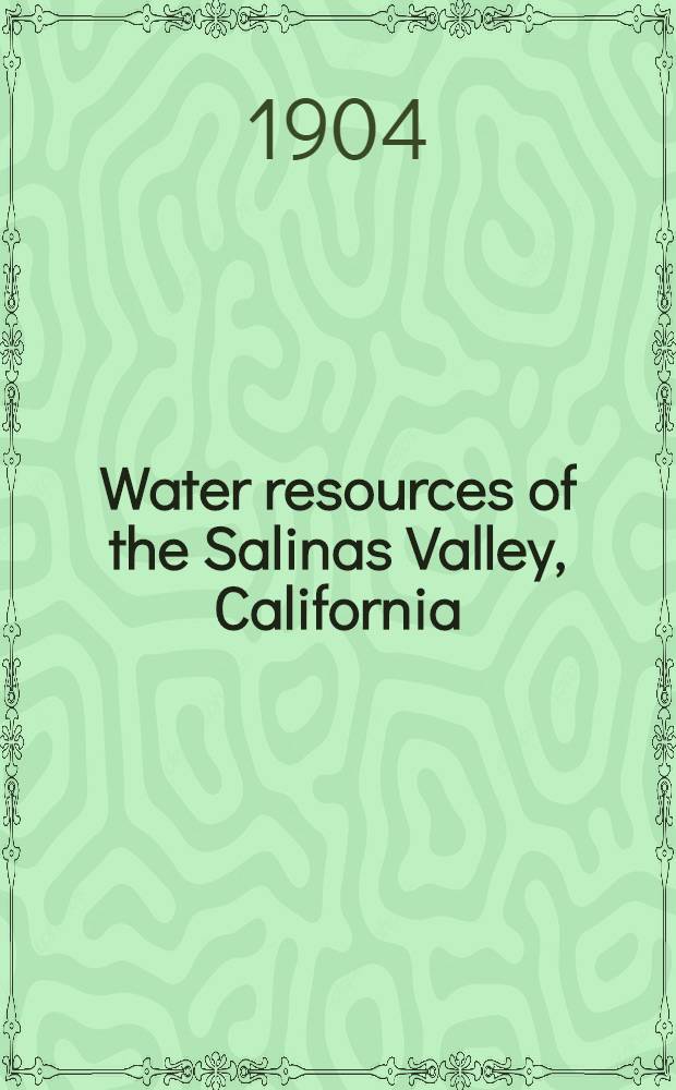 Water resources of the Salinas Valley, California