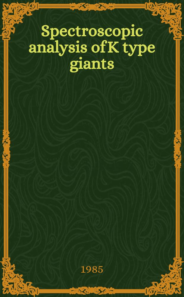 Spectroscopic analysis of K type giants