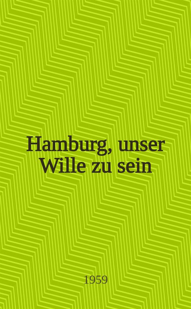 Hamburg, unser Wille zu sein : Ein Lesebuch für die Abschlußklassen der Hamburger Schulen