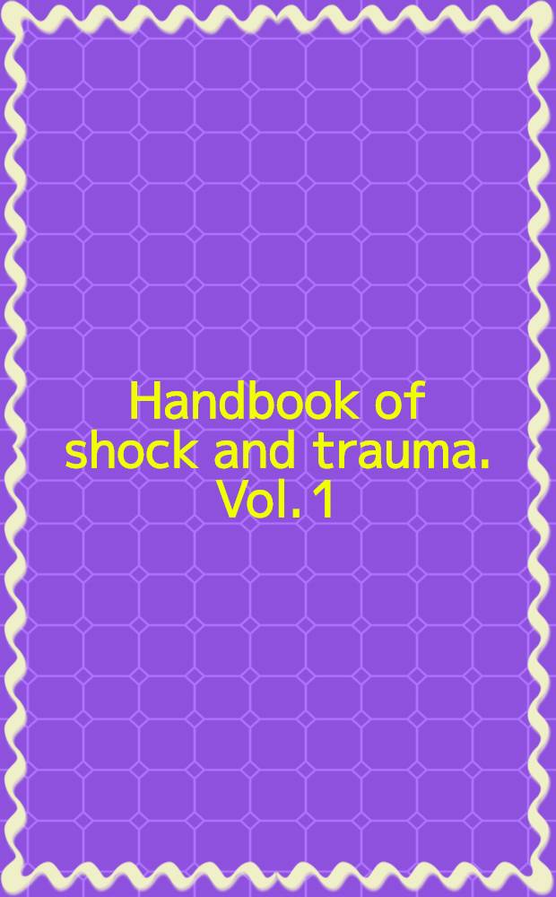 Handbook of shock and trauma. Vol. 1 : Basic science