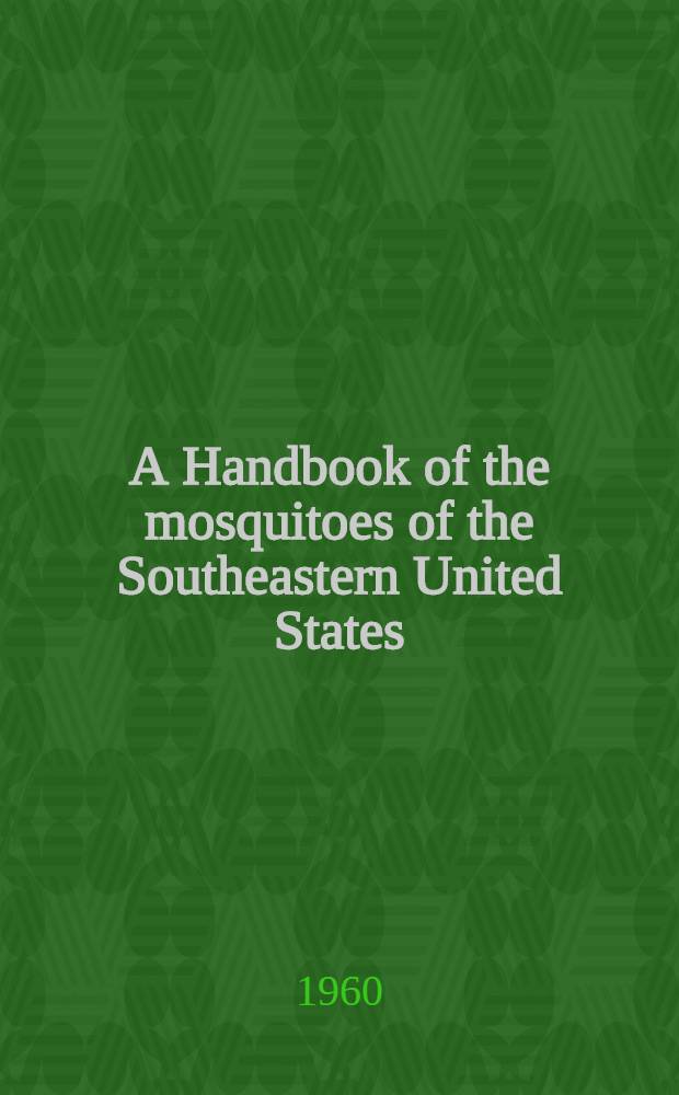 A Handbook of the mosquitoes of the Southeastern United States