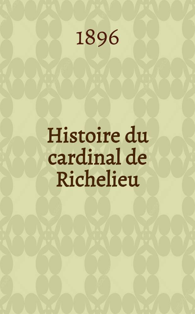 Histoire du cardinal de Richelieu