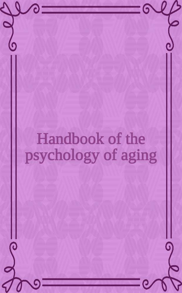 Handbook of the psychology of aging