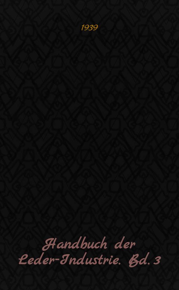 Handbuch der Leder-Industrie. Bd. 3 : Schuhfabriken