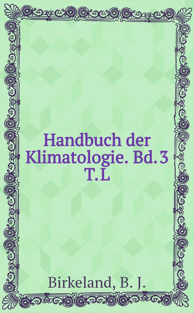 Handbuch der Klimatologie. Bd. 3 [T. L] : [Europa und Nordasien]