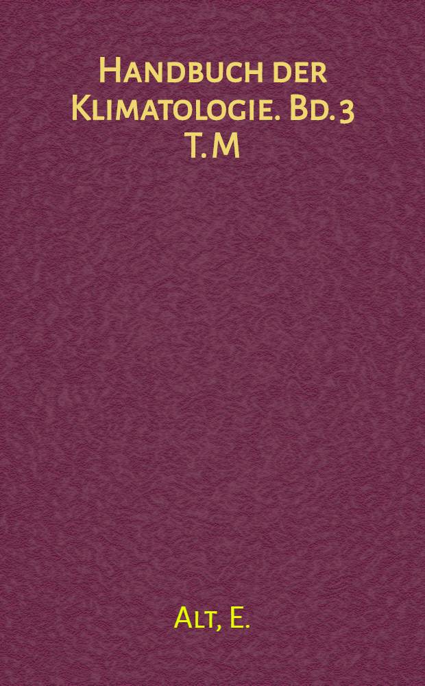 Handbuch der Klimatologie. Bd. 3 [T. M] : [Europa und Nordasien]