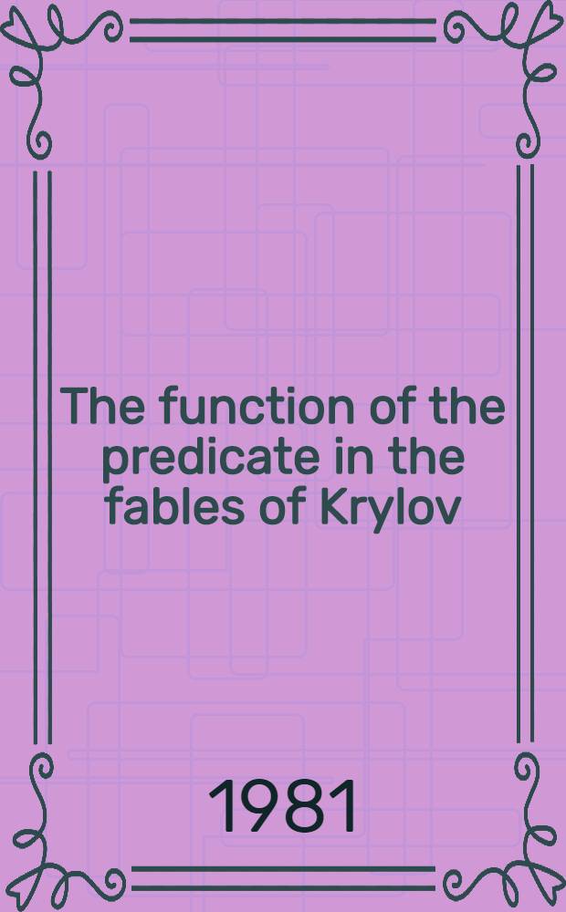 The function of the predicate in the fables of Krylov : A text-grammatical study : Proefschr