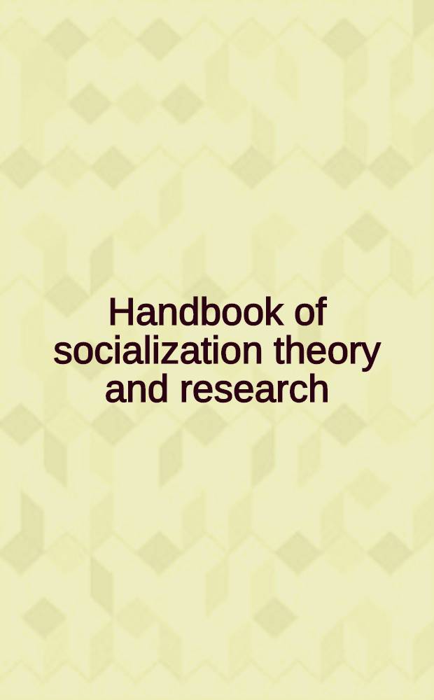 Handbook of socialization theory and research