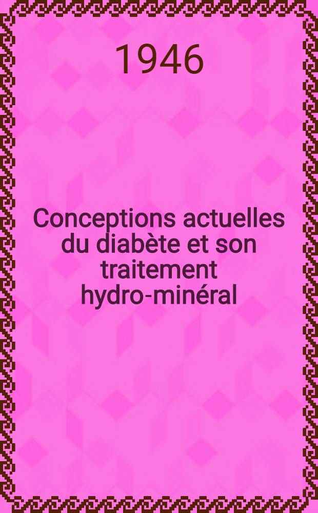 Conceptions actuelles du diabète et son traitement hydro-minéral