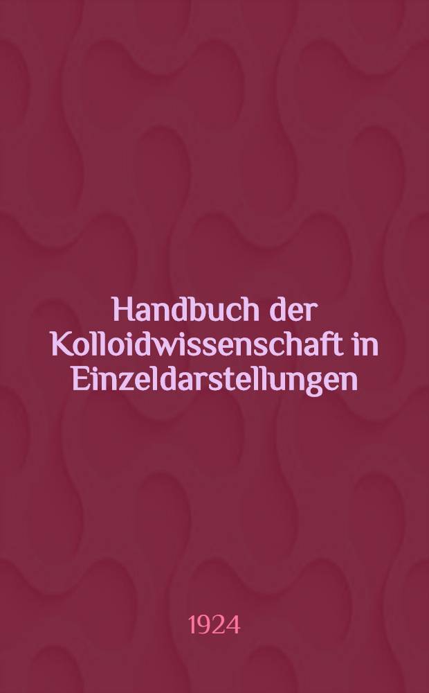 Handbuch der Kolloidwissenschaft in Einzeldarstellungen