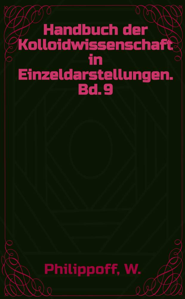 Handbuch der Kolloidwissenschaft in Einzeldarstellungen. Bd. 9 : Viskosität der Kolloide