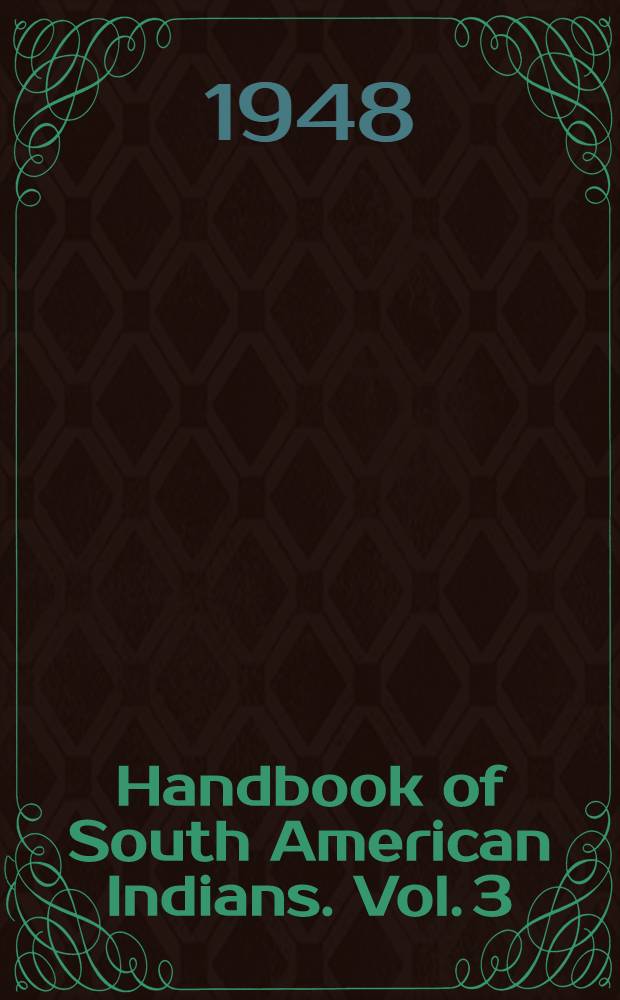 Handbook of South American Indians. Vol. 3 : The Tropical forest tribes