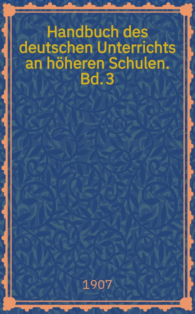 Handbuch des deutschen Unterrichts an höheren Schulen. Bd. 3 : Deutsche Verslehre