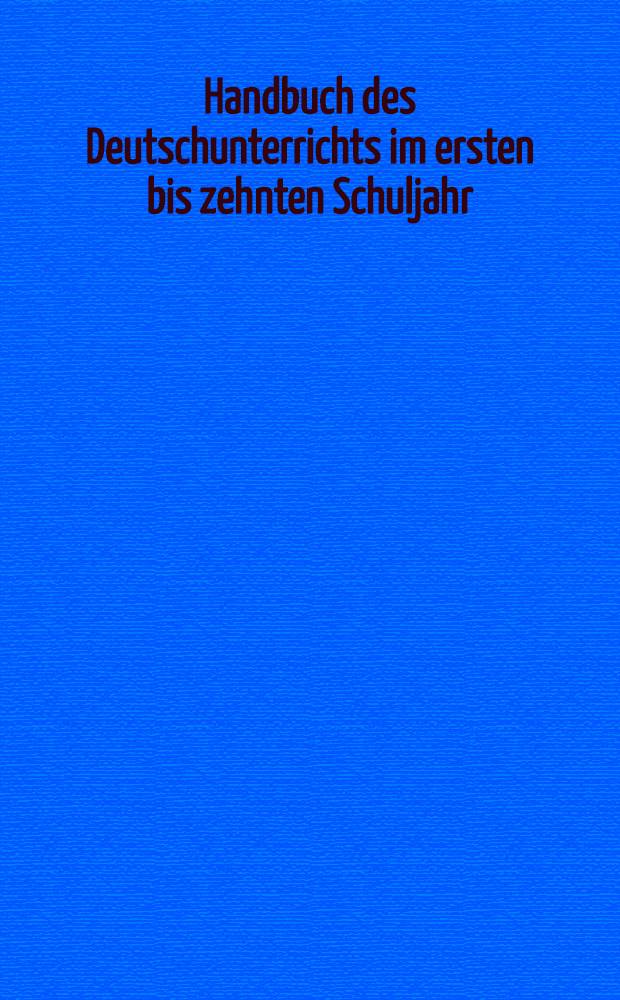 Handbuch des Deutschunterrichts im ersten bis zehnten Schuljahr