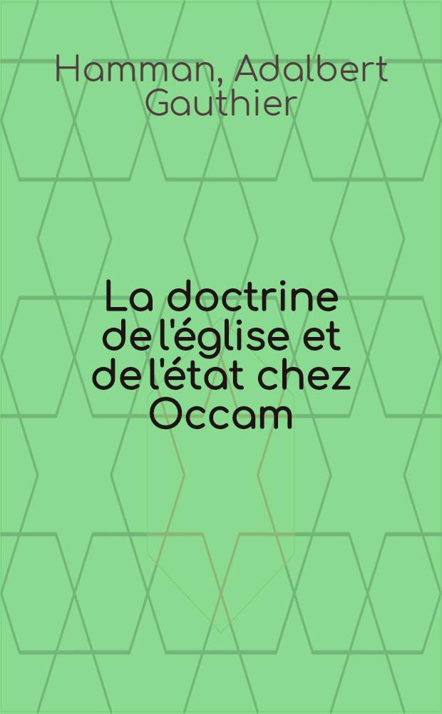 La doctrine de l'église et de l'état chez Occam : Étude sur le "breviloquium"