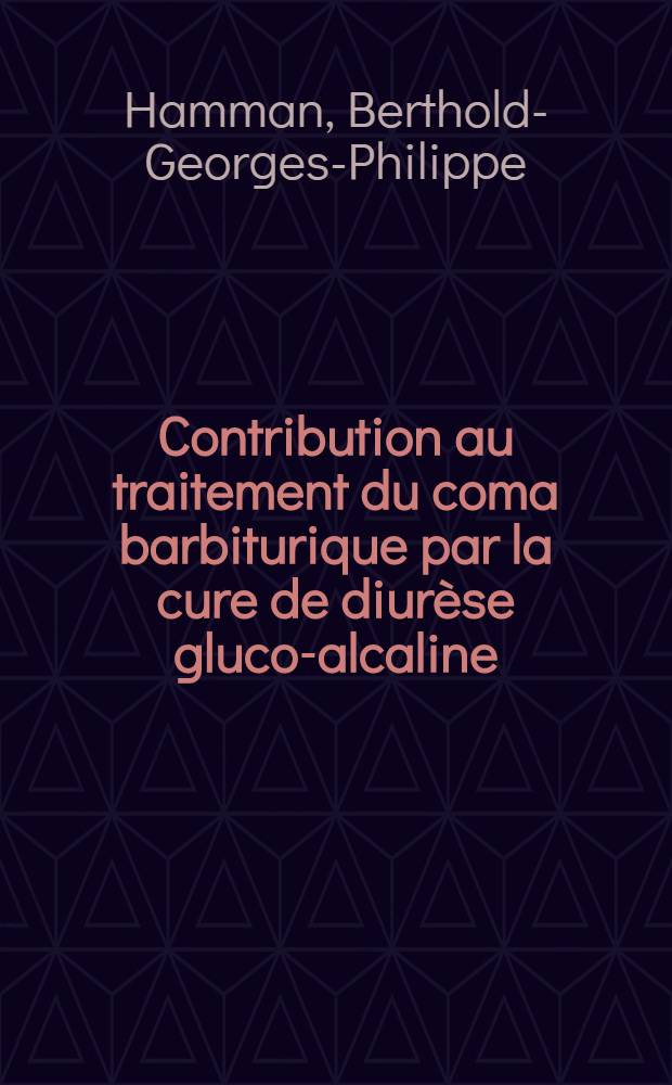 Contribution au traitement du coma barbiturique par la cure de diurèse gluco-alcaline : Intérêt du dosage des barbituriques : À propos de 267 cas : Thèse ..