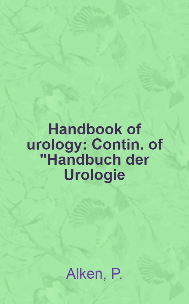 Handbook of urology : Contin. of "Handbuch der Urologie = Encyclopedia of urology". Vol. 17 : Urolithiasis